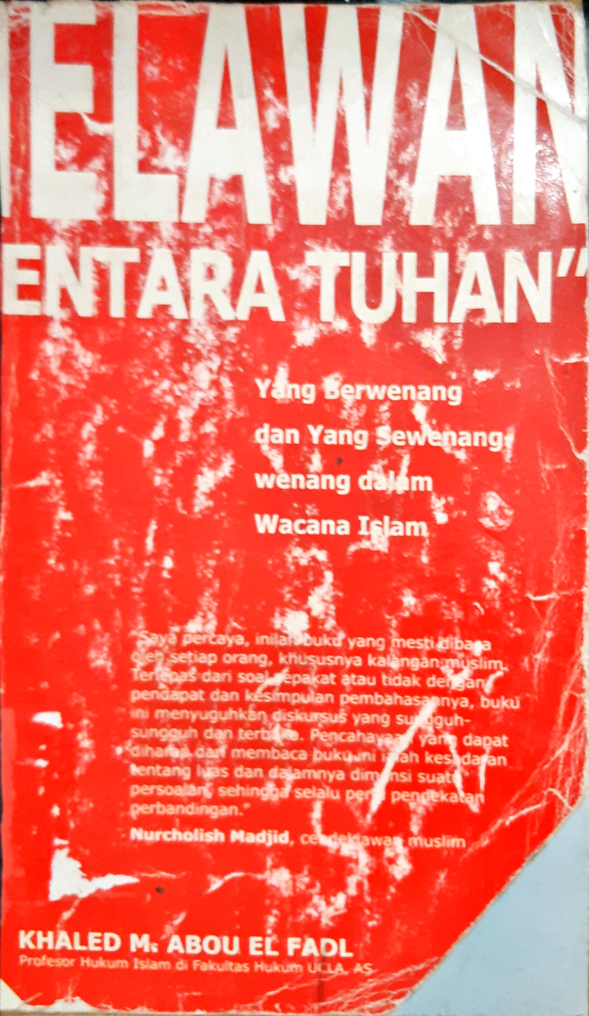 Cover Melawan tentara Tuhan :  Yang berwenang dan yang sewenang-wenang dalam wacana Islam / Khaled M. Abou El Fadl