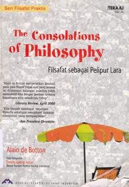 Cover The consolations of philosophy :  Filsafat sebagai pelipur lara / Alain de Botton