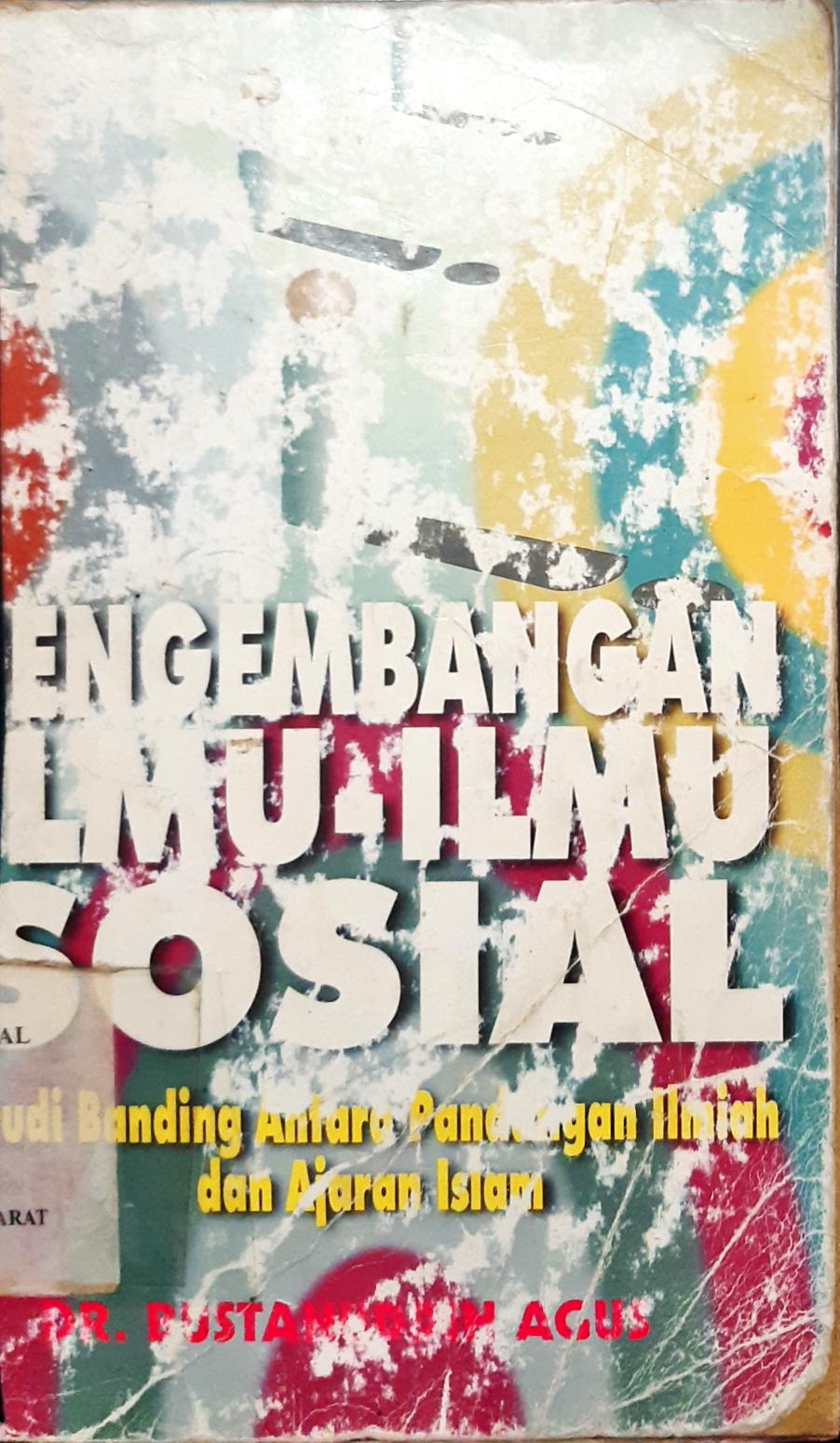Cover Pengembangan ilmu-ilmu sosial :  Studi banding antara pandangan ilmiah dan ajaran islam / DR. Bustanuddin Agus