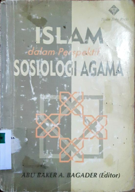 Cover Islam dalam perspektif sosiologi agama / Editor, Abubakar A. Baqader ; penerjemah, Machruni Husein
