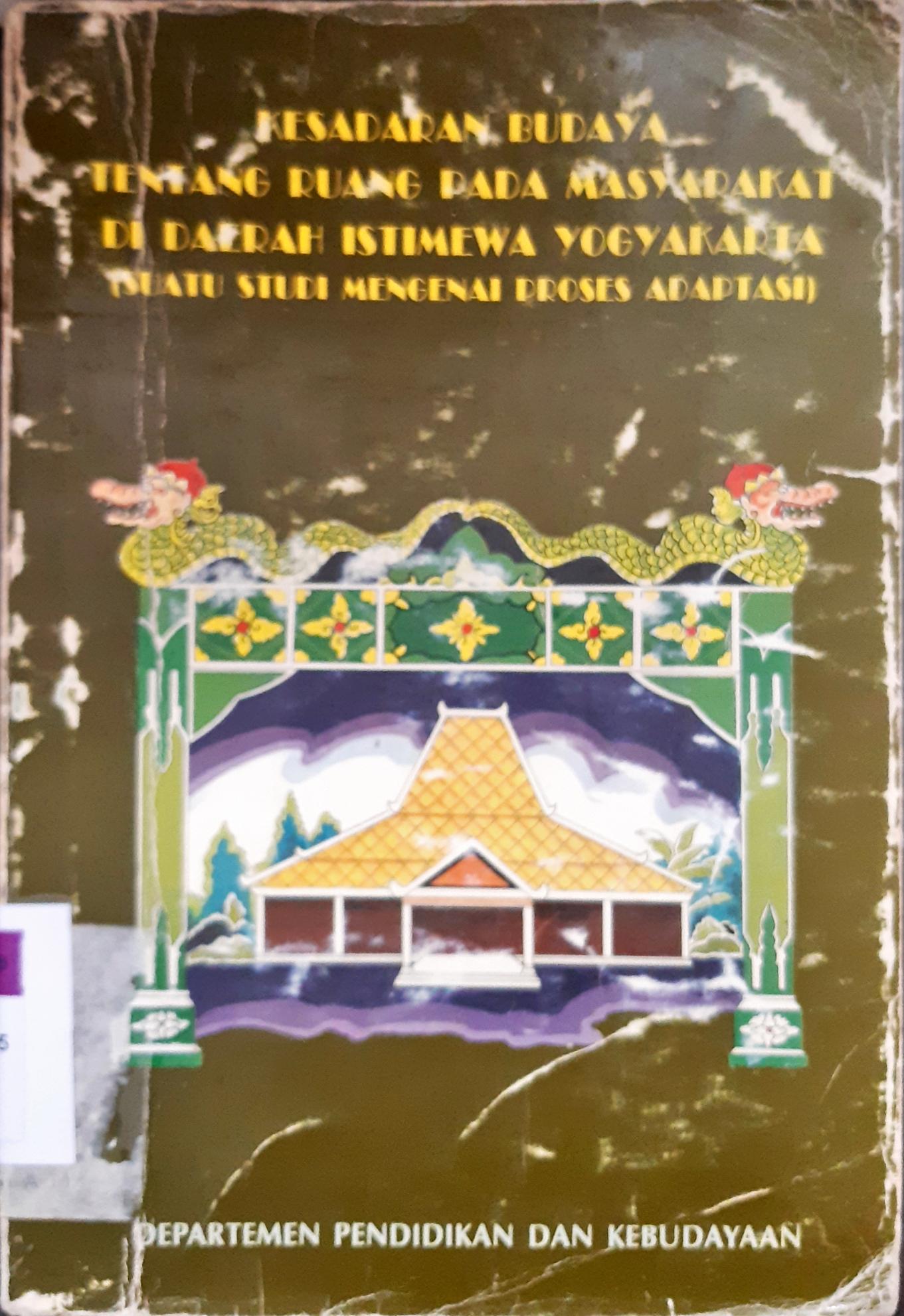 Cover Kesadaran budaya tentang ruang pada masyarakat di daerah istimewa Yogyakarta (suatu studi mengenai proses adaptasi), Emiliana S