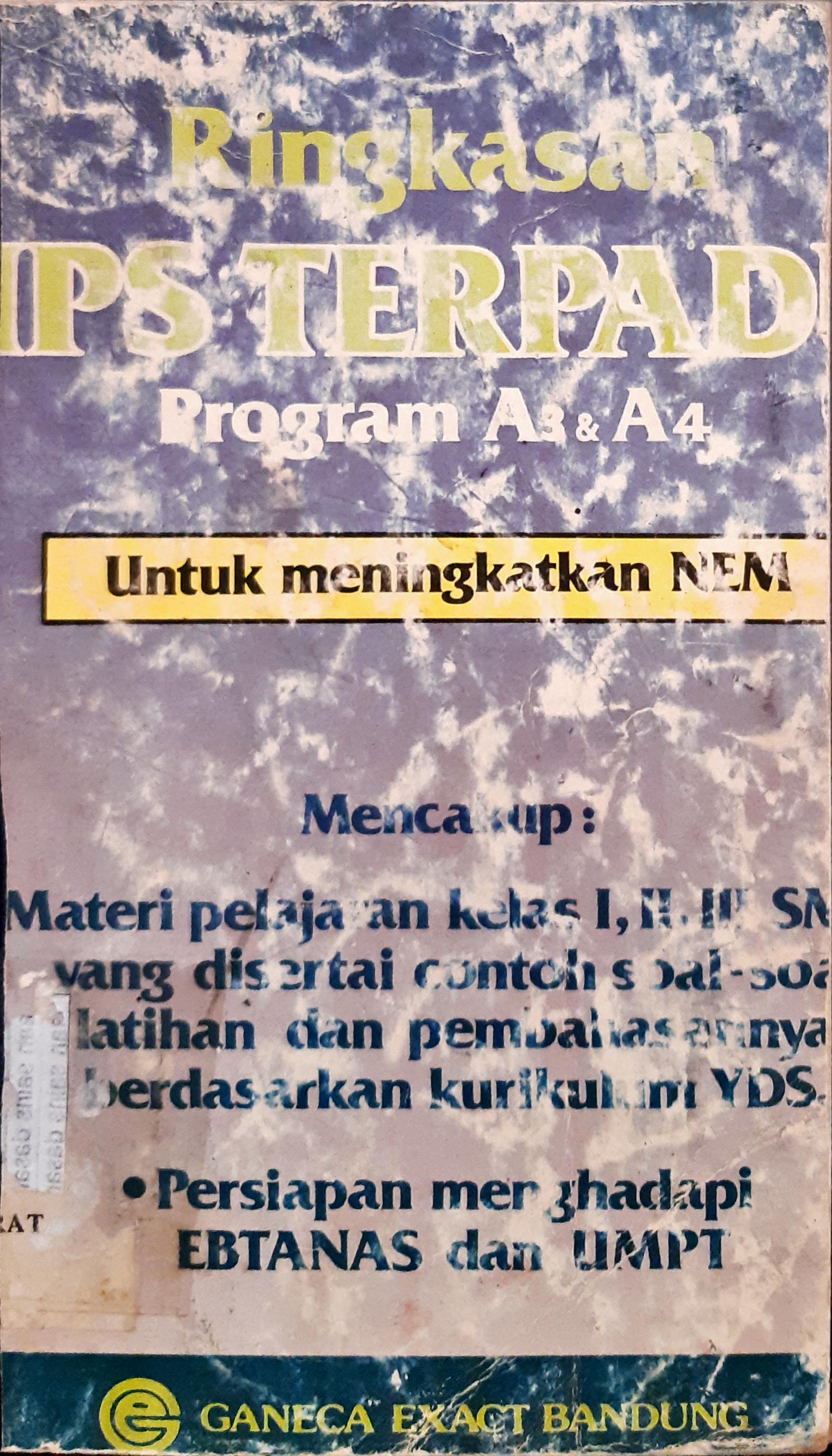 Cover Ringkasan IPS terpadu program A3 dan A4 untuk meningkatkan Nem, :  Menckup pelajaran kela I< II< III SMA yang disertai contoh soal-soal latihan dan pembahasnnya berdasarkan kurikulum YDS / Ndang Sudaryat, Bintari Anwar