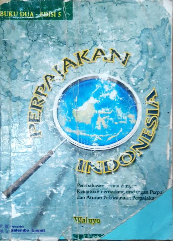 Cover Perpajakan Indonesia Buku Dua :  Pembahasan sesuai denganketentuan perundang-undangan perpajakan dan aturan pelaksanaan perpajakan terbaru / Waluyo