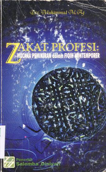 Cover Zakat profesi, wacana pemikiran dalam fiqih kontemporer, / Drs. Muhammad, M.Ag