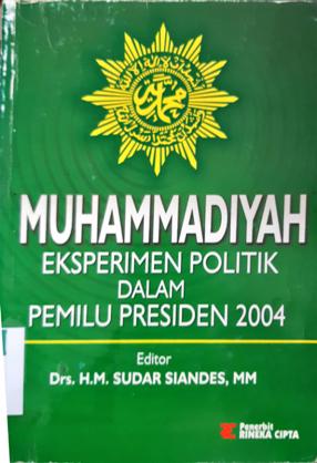 Cover Muhammadiyah eksperimen politik dalam pemilu presiden 2004,