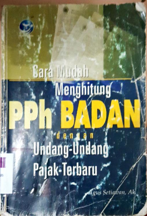 Cover Cara mudah menghitung pph badan dengan UU pajak terbaru / Agus Setiawan AK