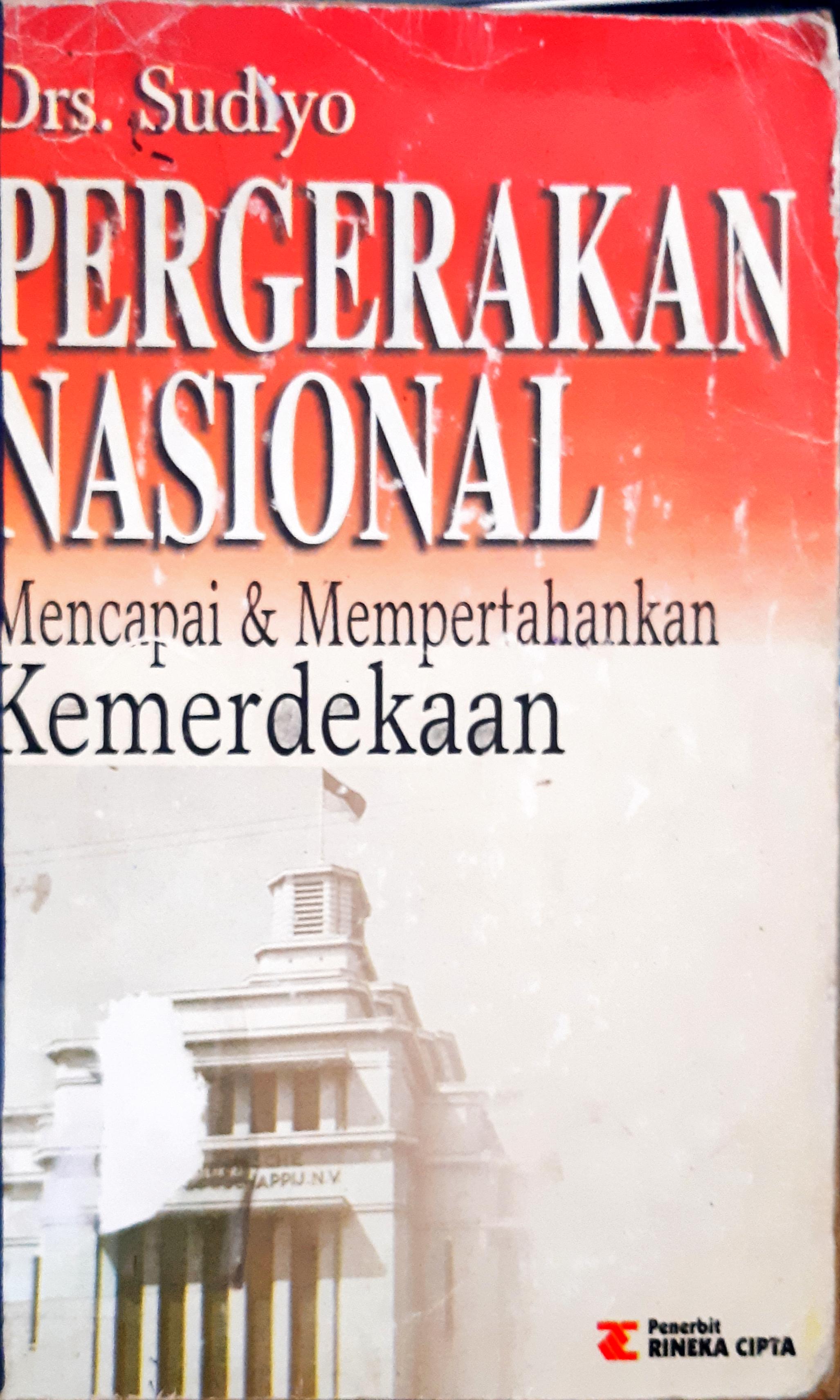 Cover Pergerakan nasional :  Mencapai dan mempertahankan kemerdekaan / Drs. Sudiyo