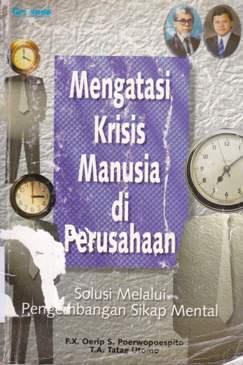 Cover Mengatasi krisis manusia di perusahan :  Solusi melalui pengembangan sikap mental / FX Oerip S. Poerwopoespito, T.A. Tatang Utomo