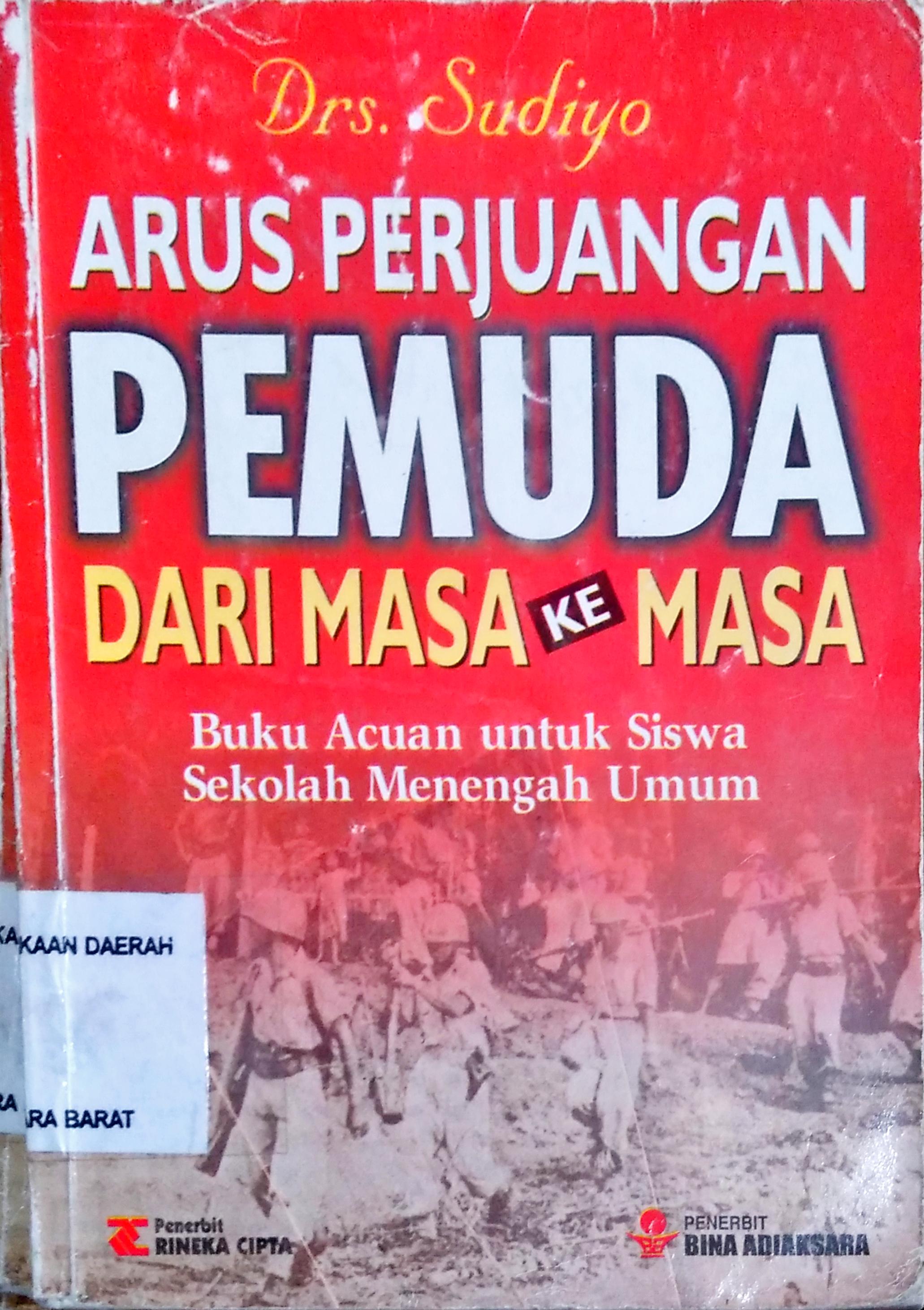 Cover Arus perjuangan pemuda dari masa ke masa :  Buku Acuan untuk Siswa SMU / Drs. Sudiyo