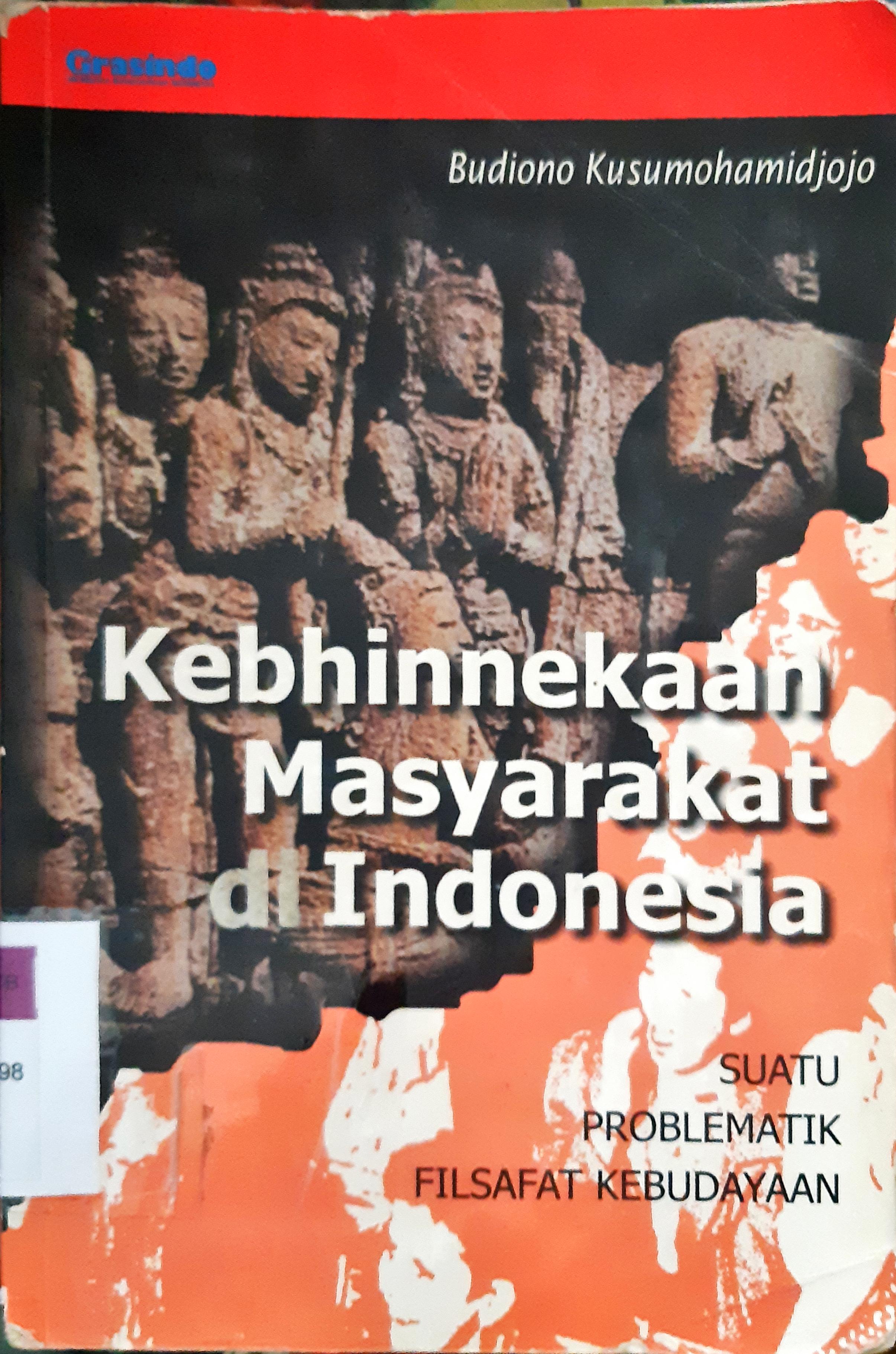 Cover Kebhinnekaan masyrakat di Indonesia :  Suatu problematika filsafah kebudayaan / Budiono Kusumohamisjojo; editor, R. Masri Sareb Putra