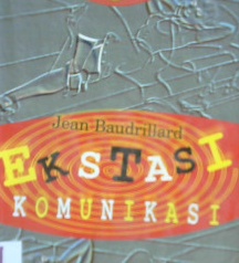 Cover Ekstasi komunikasi / Jean Baudrillard ; penerjemah, Jimmy Firdaus