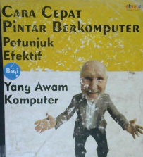 Cover Cara Cepat Pintar Berkomputer, :  Petunjuk Bagi yang Awam Komputer, / Miller, Michael
