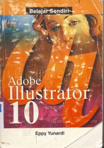 Cover Belajar sendiri adobe illustrator 10, / Eppy Yunardi