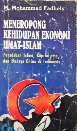 Cover Meneropong Kehidupan Ekonomi Umat Islam, :  Peradaban Islam, Kapitalisme, dan BudayaChina di Indonesia, / M.Mohammad Fadhely
