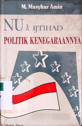 Cover NU dan Ijtihad Politik Kenegarawanaanya / M.Mansyhur