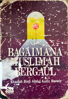 Cover Bagaimana muslimah bergaul / Khaulah binti Abdul Kadir Darwis