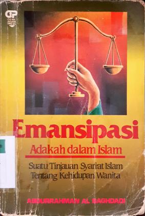 Cover Emansipasi adakah dalam Islam :  Suatu tinjauan syariat Islam tentang kehidupan wanita / Abdurrahman Al-Baghdadi; Penerjemah, Muhammad Ustsman Hatim