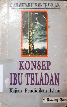 Cover Konsep ibu teladan :  Kajian pendidikan islam, / H. Khairiyah Husain Thaha