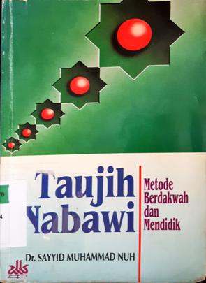 Cover Taujih nabawi :  Metode berdakwa dan mendidik / Mina Yunus ; penerjemah, Ibnu Niswah ; editor, Abu Althof Fathon