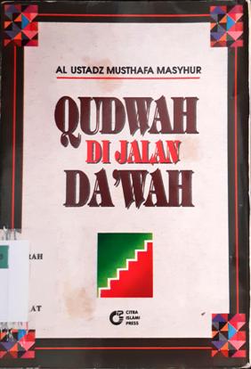 Cover Qudwah di jalan da'wah / Al Ustadz Musthafa Masyhur ; penerjemah, Miqdad Haggany