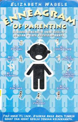 Cover Enneagram of parenting :  Sukses mengasuh anak sesuai 9 gaya kepribadiannya / Elizabeth Wagele ; penerjemah Leinovar Bahfein