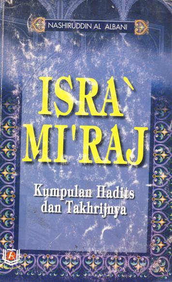 Cover Isra' mi'raj :  Kumpulan hadits dan takhrijnya / Syaikh Muhammad Nashirudin Al Albani; Penerjemah M. Romlie Shofwan El Farinjani