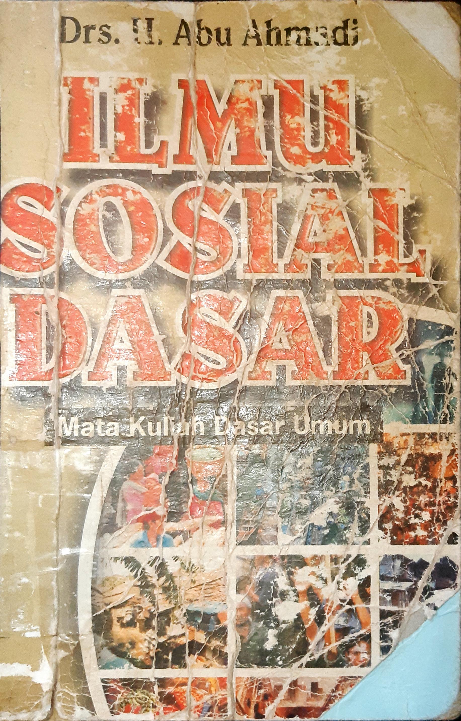 Cover Ilmu sosial dasar :  Untuk mahasiswa perguruan tinggi mata kuliah dasar umum (MKDU) / Drs. H. Abu Ahmadi