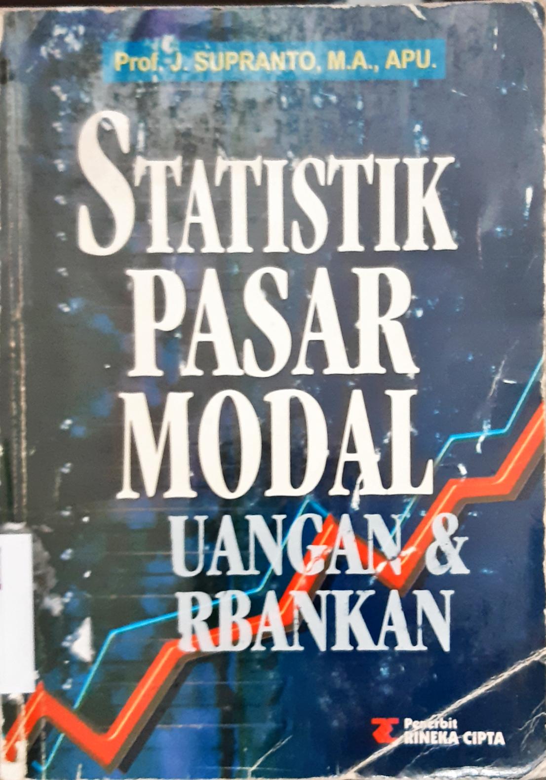 Cover Statistik pasar modal keuangan dan perbankan, oleh Prof. J. Supranto, MA, Apu / Prof. J. Supranto, MA, Apu