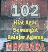 Cover Seratus dua kiat agar semangat belajar agama membara / Abu Qa'Qa' Muhammad Bin ShalihAlu Abdillah ; Penerjemah, Nurul Mukhlisin