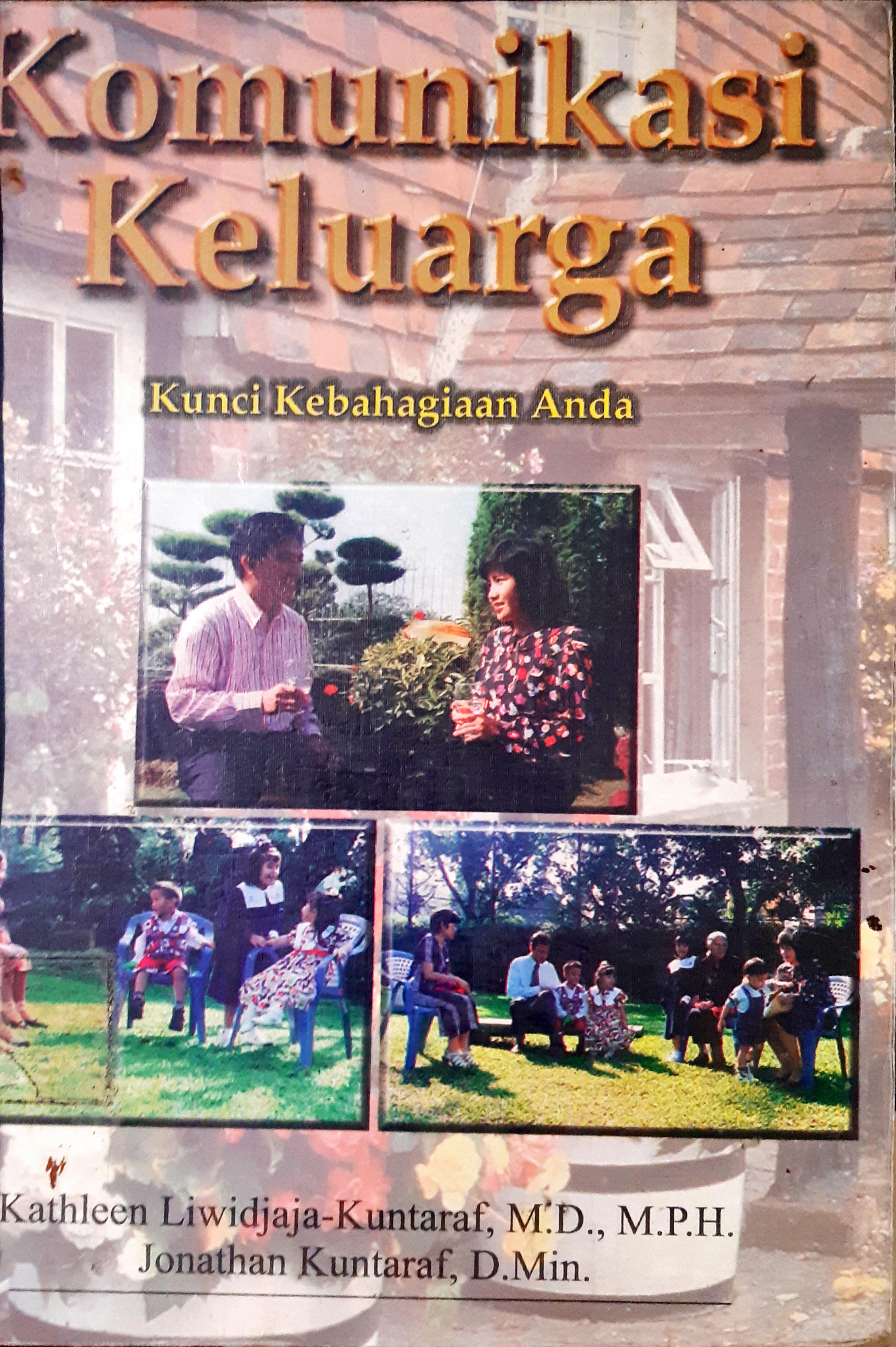 Cover Komunikasi keluarga, kunci kebahagiaan anda / Kathleen H. Liwijaya Kuntaraf, Jonathan Kuntaraf