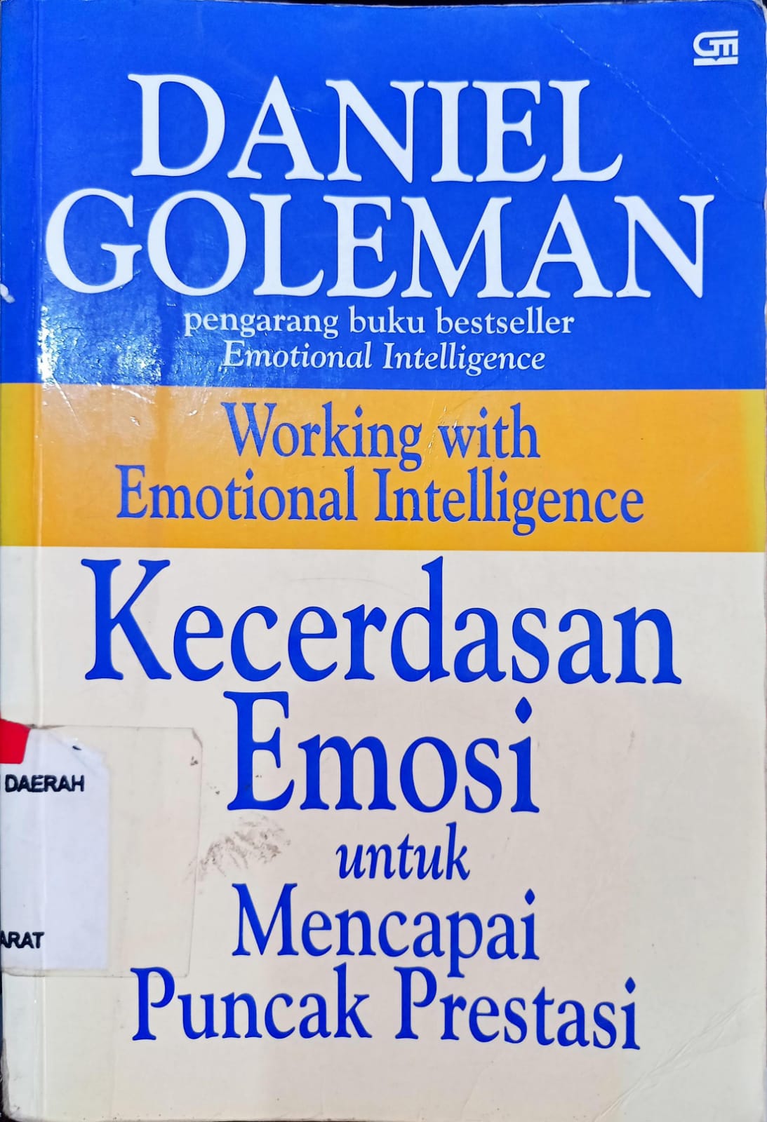 Cover Kecerdasan emosi untuk mencapai puncak prestasi / Daniel Goleman ; alih bahasa, Alex Tri Kantjono