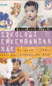 Cover Psikologi perkembangan anak :  Mengenal sifat, bakat dan kemampuan anak / Reni Akbar-Hawadi