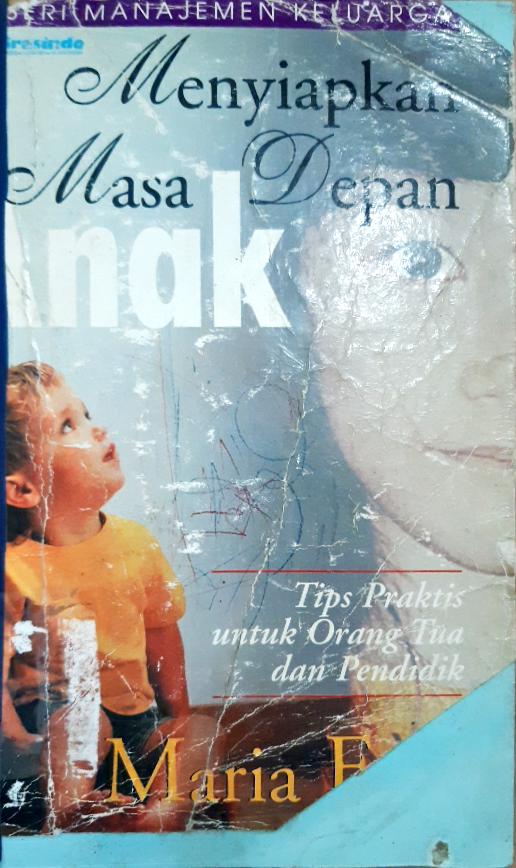 Cover Menyiapkan masa depan anak :  Tips praktis untuk orang tua dan pendidik / Maria Etty