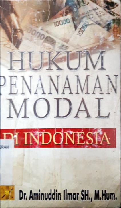 Cover Hukum penanaman modal di Indonesia / Dr. Aminuddin Ilmar, SH., M.Hum.