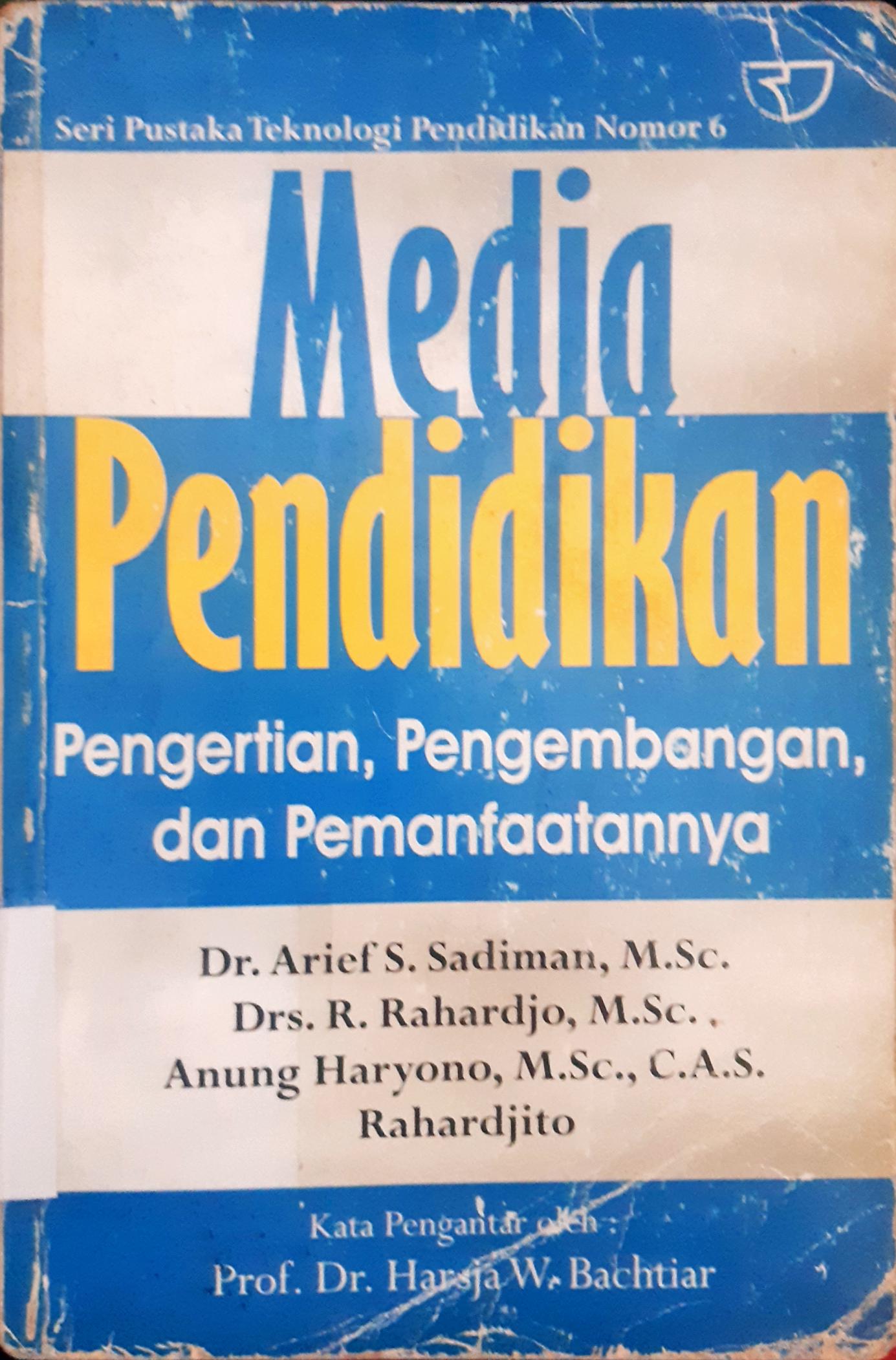 Cover Media Pendidikan :  Pengertian, Pengembangan dan Pemanfaatannya / Dr. Arief S. Sadiman, M.Sc; dkk