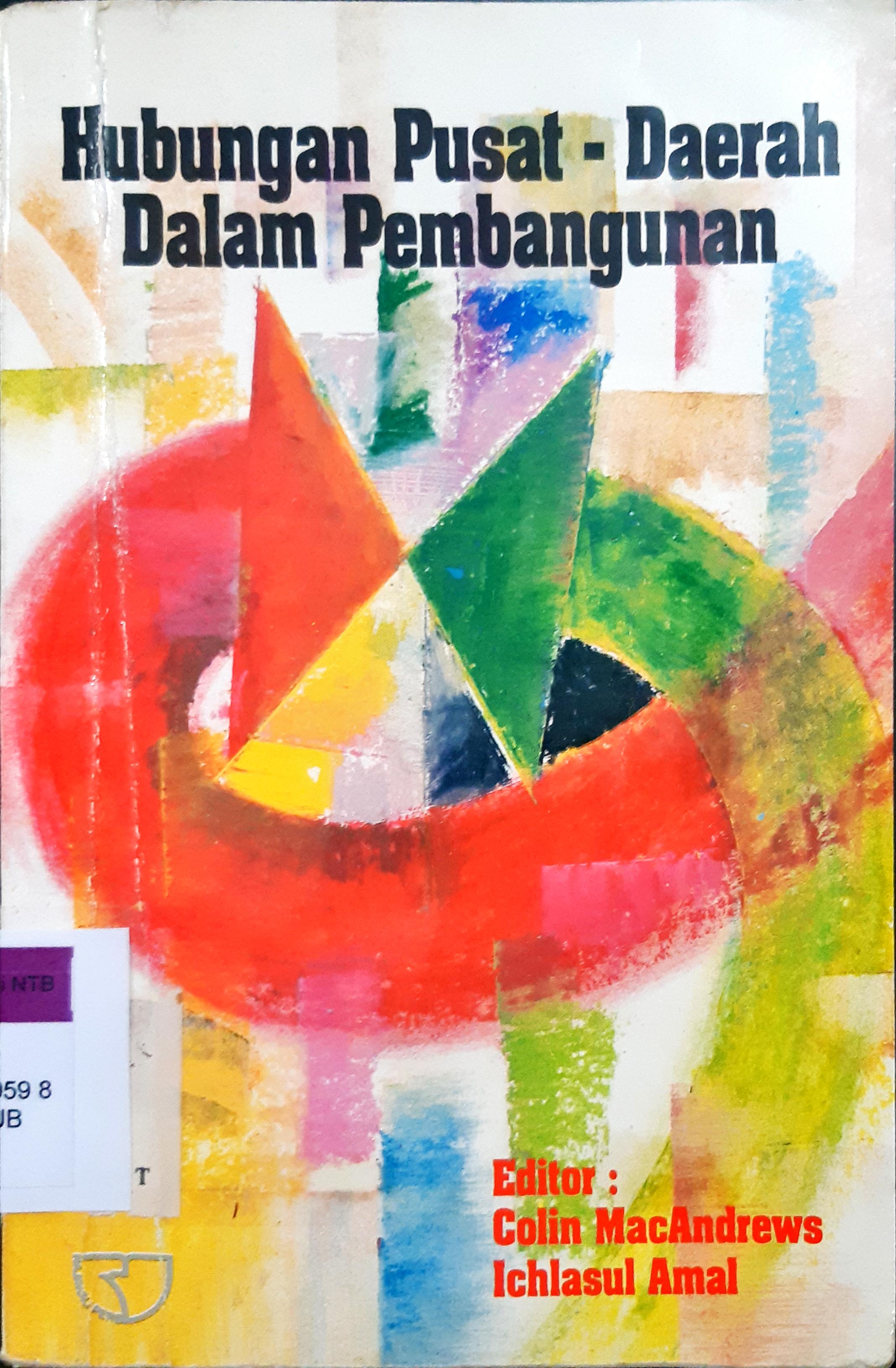 Cover Hubungan pusat daerah dalam pembangunan / Editor, Colin MacAdrews, Ichlasul Amal