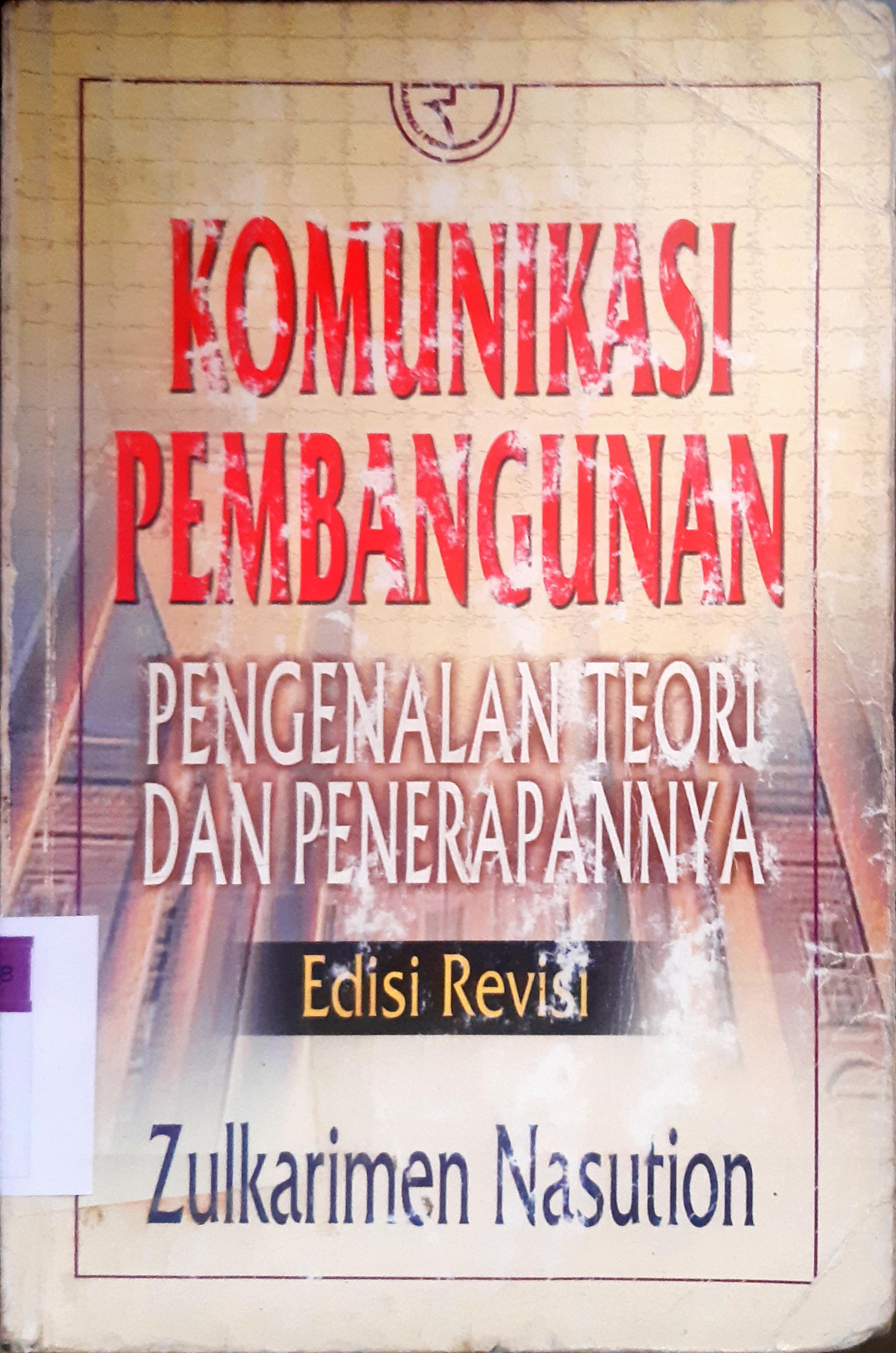Cover Komunikasi pembangunan :  Pengenalan teori dan penerapannya / Zulkarimein Nasution