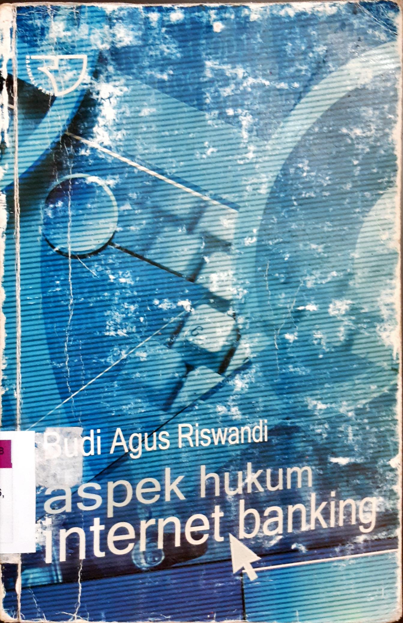 Cover Aspek hukum internet banking / Budi Agus Riswandi