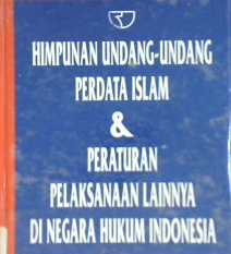 Cover Himpunan undang-undang perdata Islam dan peraturan pelaksanaan lainnya di negara hukum Indonesia / H. Muhammad Amin Suma
