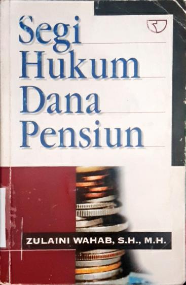 Cover Segi hukum dana pensiun / Zulaimi Wahab