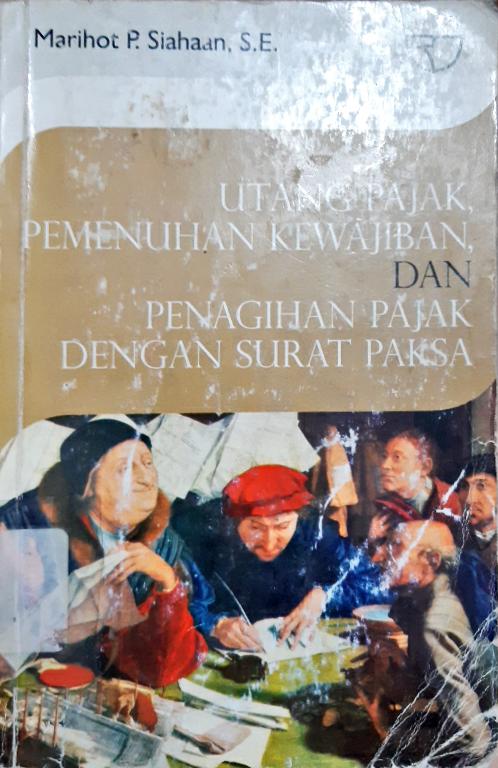 Cover Utang pajak, pemenuhan kewajiban dan penagihan pajak dengan surat paksa, / oleh Marihot P. Siahaan, SE