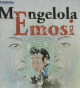 Cover Mengelola emosi tips praktis meraih kebahagiaan, oleh Maria Etty / Maria Etty