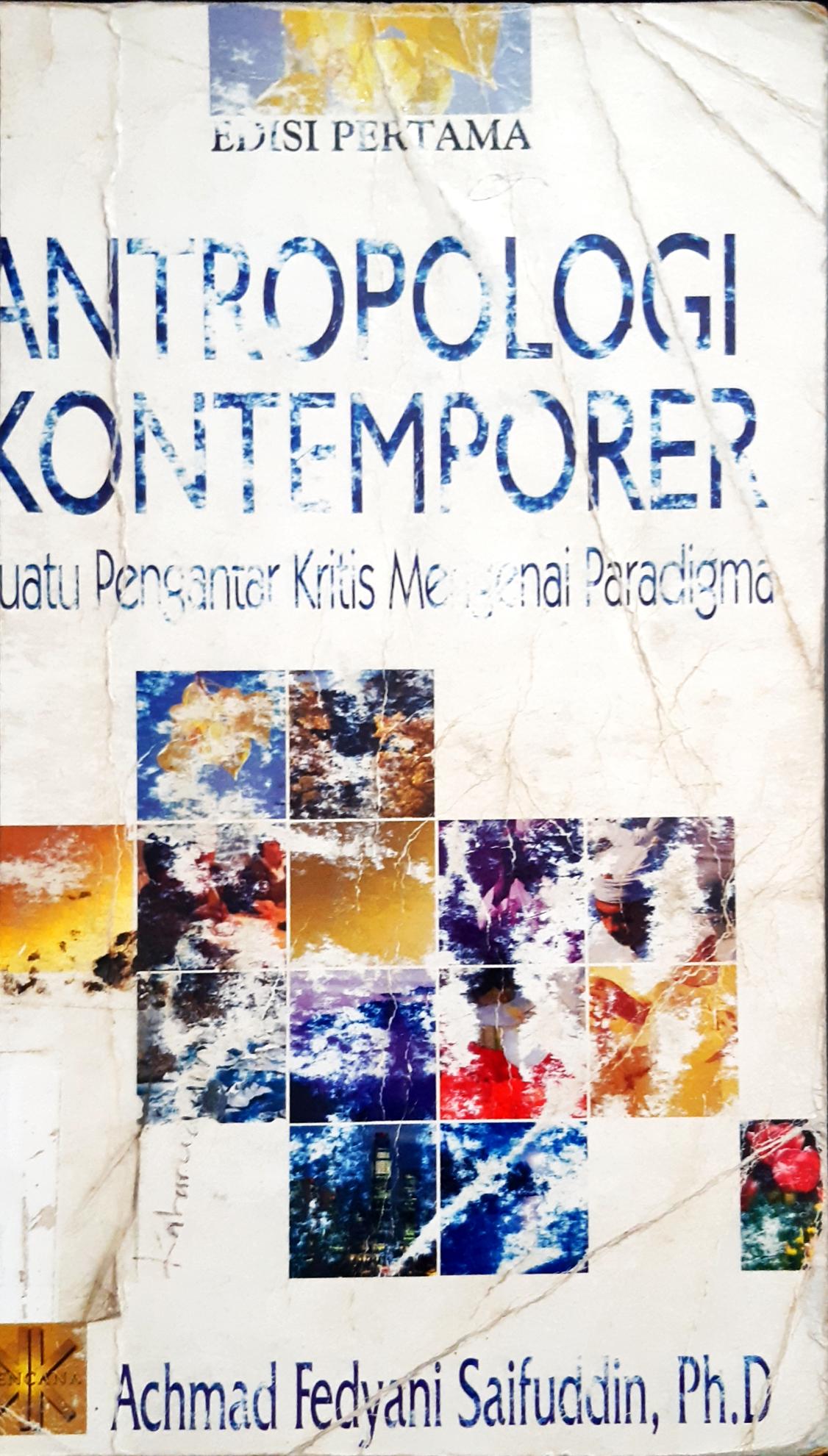 Cover Antropologi kontemporer, suatu pengantar kritis mengenai paradigma, / Achmad Saifuddin Fedyani, Ph.D