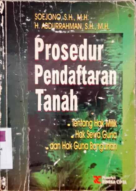 Cover Prosedur pendaftaran tanah :  Tentang hak milik, hak sewa guna dan hak guna bangunan / Soejono, S.H., M.H., H. Abdurrahman, S.H., M.H