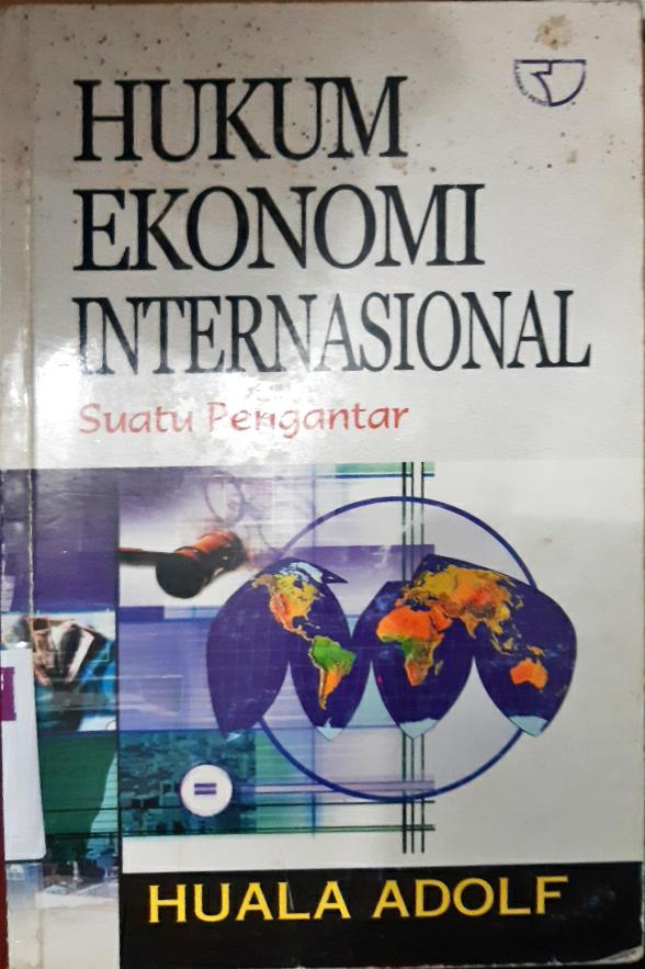 Cover Hukum ekonomi internasional :  Suatu pengantar / Huala Adolf