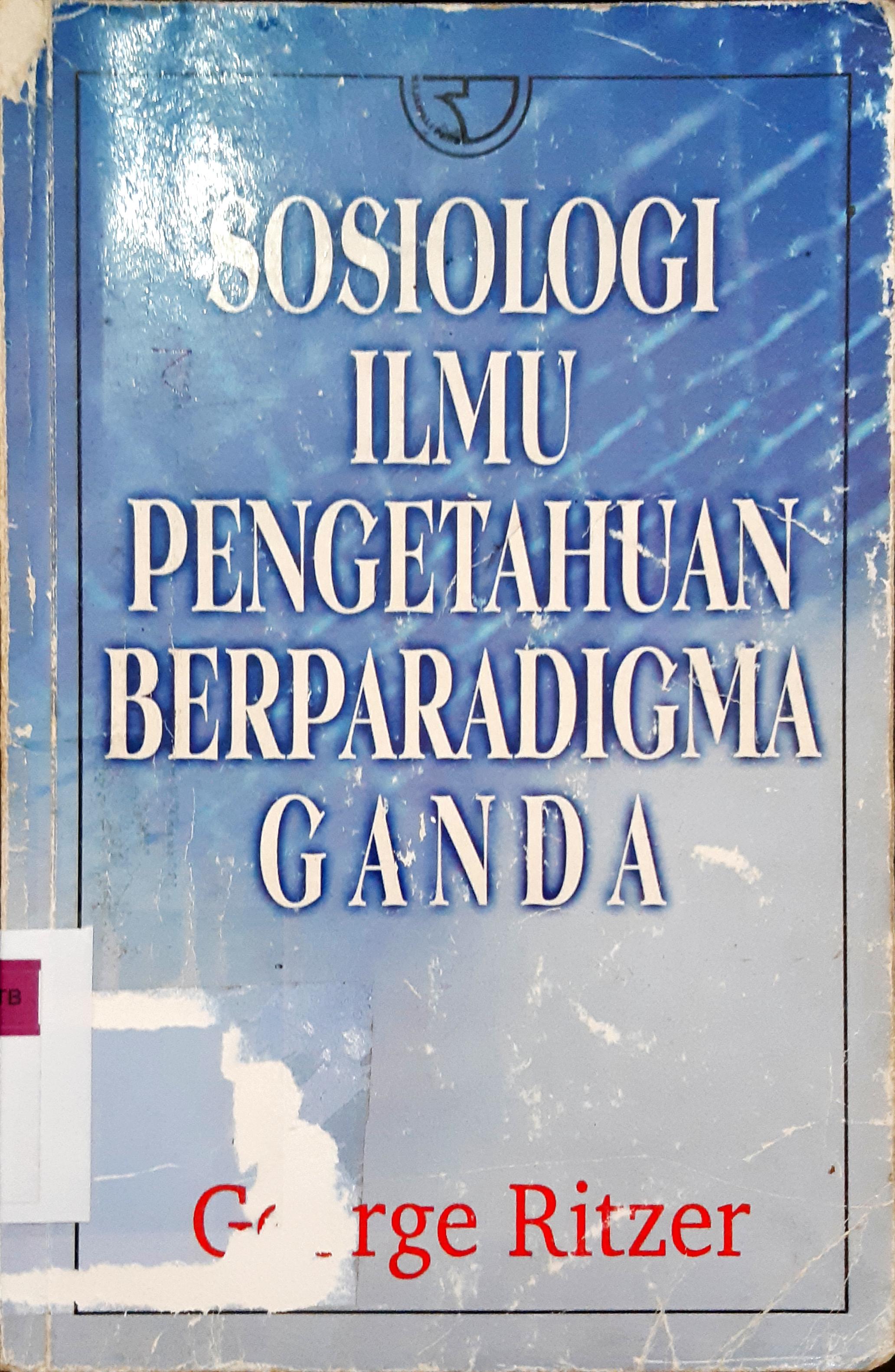 Cover Sosiologi ilmu pengetahuan berparadigma ganda / George Ritzer ; penerjemah, Alimadan