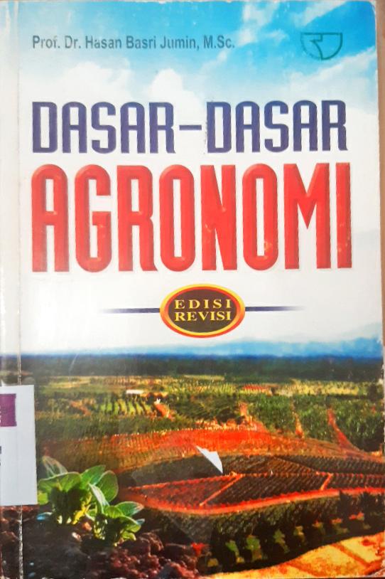 Cover Dasar-dasar agronomi / Prof.Dr.Hasan Basri Jumin, M.Sc.