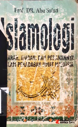 Cover Islamologi :  Sejarah, ajaran dan peranannya dalam peradaban umat manusia / Prof DR. Abu Su'ud