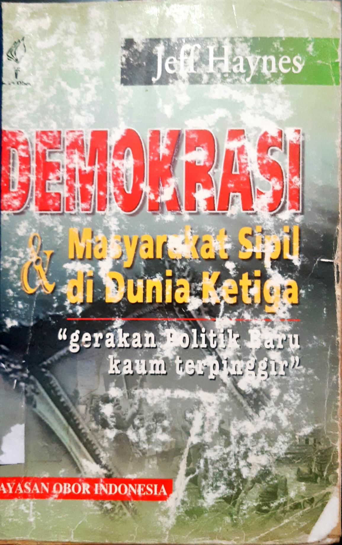 Cover Demokrasi dan masyarakat sipil di dunia ketiga :  Gerakan politik baru kaum terpinggir / Jeff Haynes ; penerjemah, P. Soemitro
