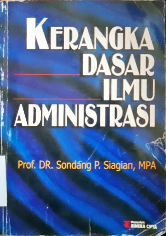 Cover Kerangka dasar ilmu administrasi / Prof. Dr. Sondang P. Siagian, MPA